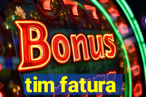 tim fatura